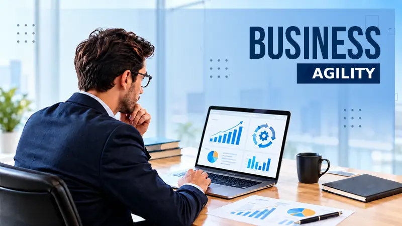 What is Business Agility? Why It Matters Today