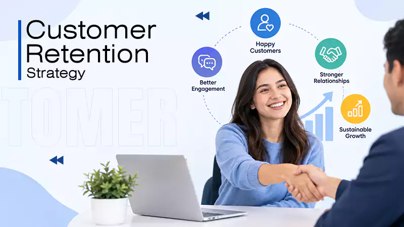 What is Customer Retention Strategy? Improving Long-Term Growth