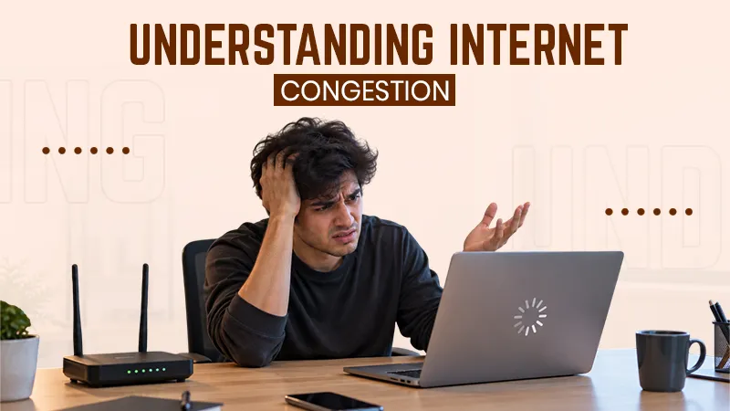 What is Internet Congestion and Why It Slows Down Speed