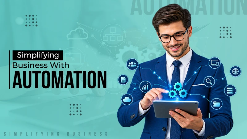 How Automation Is Simplifying Business Operations