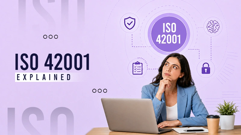 What Is ISO 42001 and Does Your AI Company Need It in 2026?
