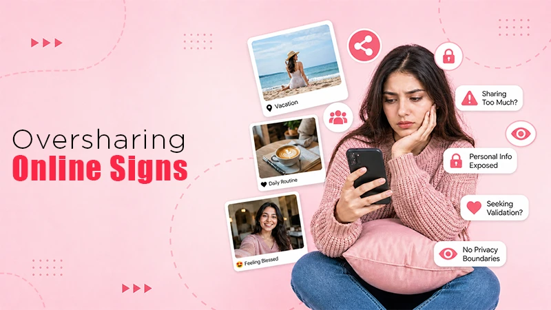 Signs You’re Sharing Too Much Online