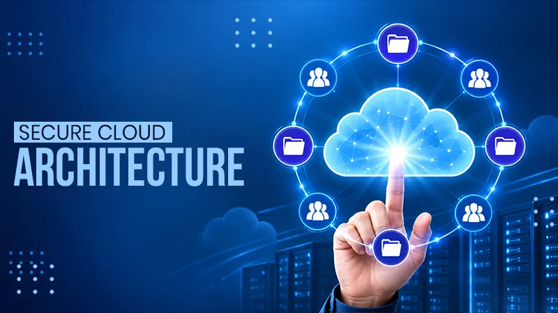What is Secure Cloud Architecture? Best Practices Explained